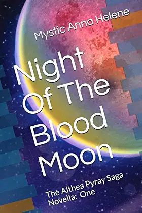 Night Of The Blood Moon: The Althea Pyray Saga Novella: One poster