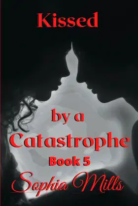 Kissed by a Catastrophe: Kissed Series Book 5 of 6 poster