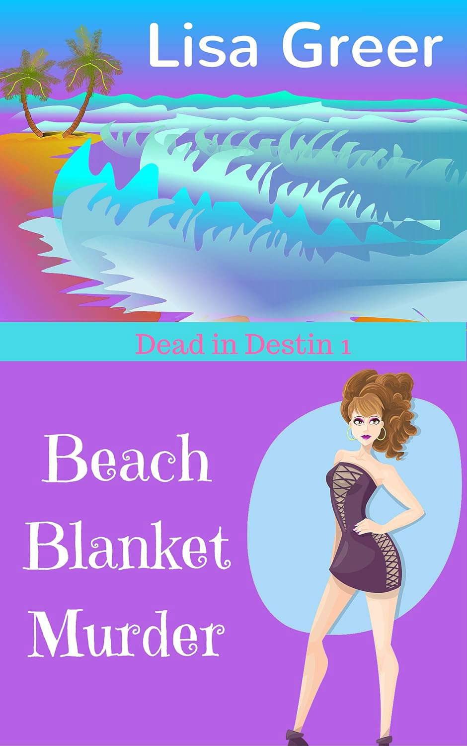 Beach Blanket Murder: A cozy mystery (Dead in Destin Book 1) poster
