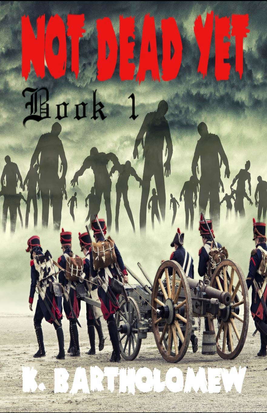 Not Dead Yet: A Zombie Apocalypse Series - Book 1 poster