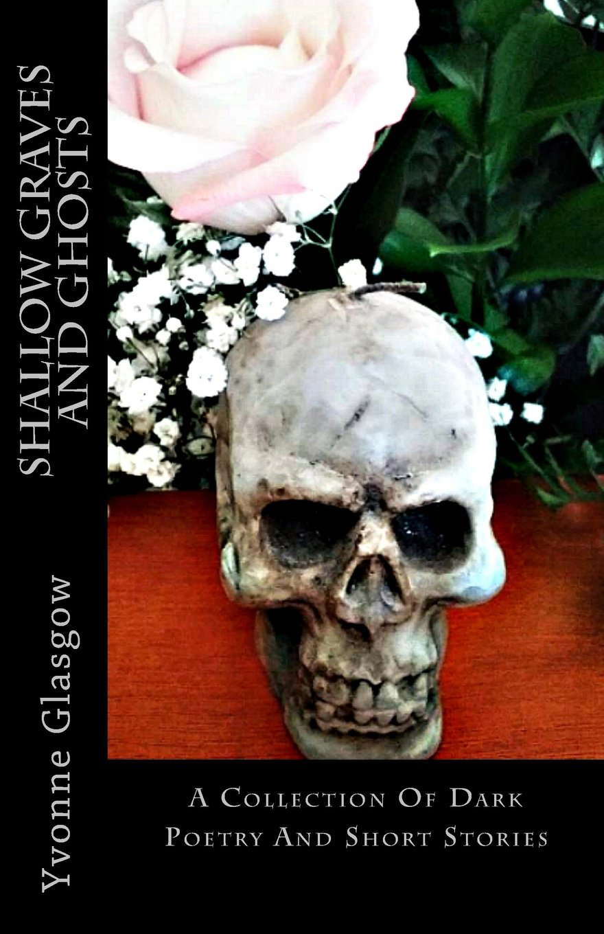 Shallow Graves And Ghosts: A Collection Of Dark Poetry And Short Stories poster