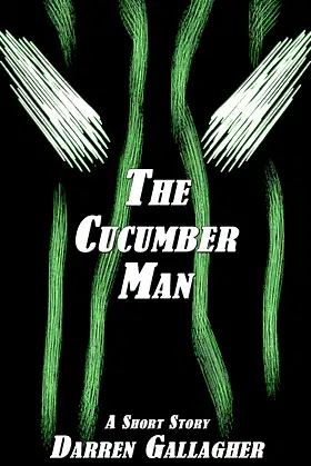 The Cucumber Man: A Short Story poster