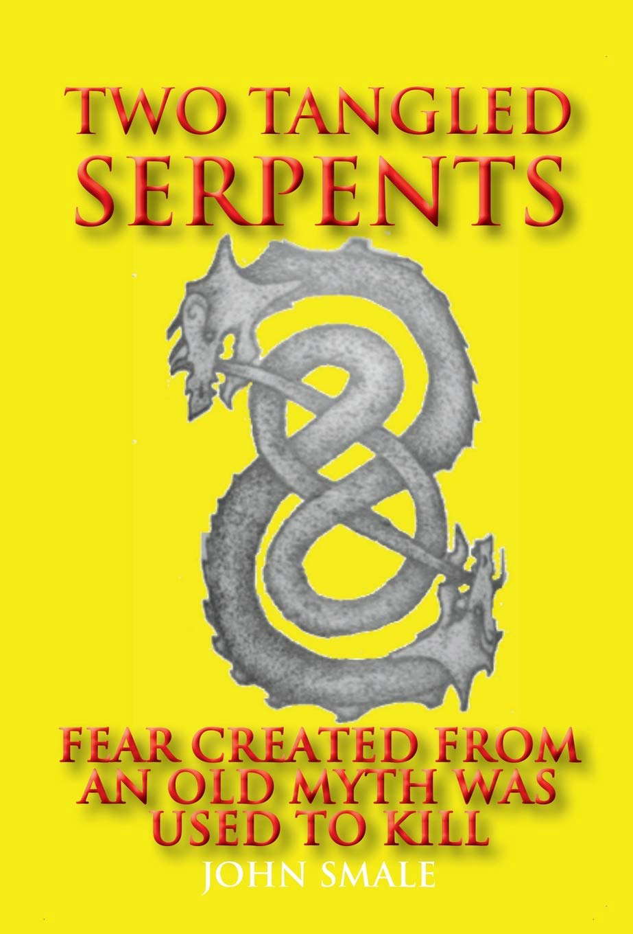 Two Tangled Serpents: Fear Created from an Old Myth Was Used to Kill poster