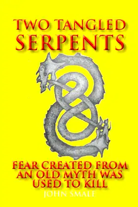 Two Tangled Serpents: Fear Created from an Old Myth Was Used to Kill poster