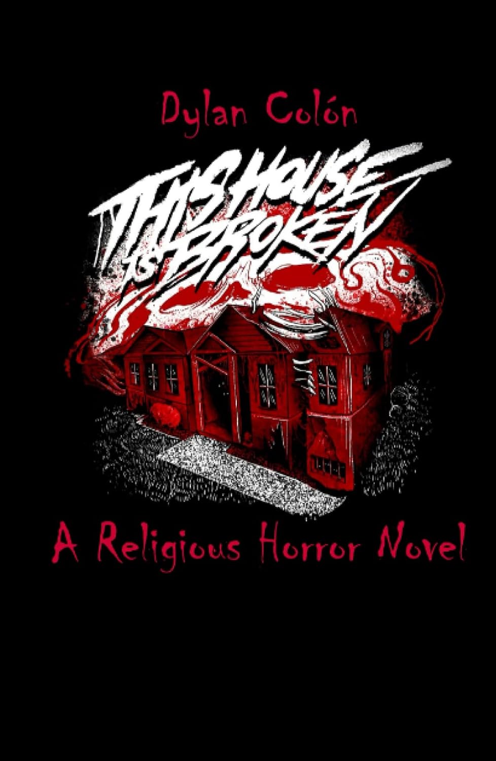 This House Is Broken: A Religious Horror Novel poster