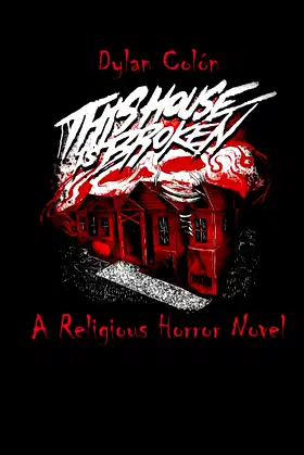 This House Is Broken: A Religious Horror Novel poster