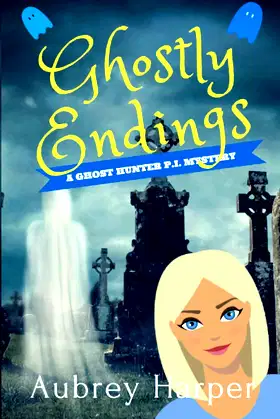Ghostly Endings (A Ghost Hunter P.I. Mystery) poster