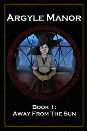 Argyle Manor, Book 1: Away From The Sun poster