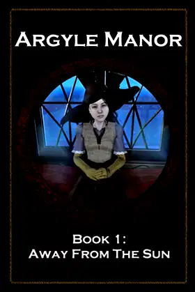 Argyle Manor, Book 1: Away From The Sun poster