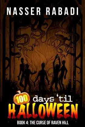 THE CURSE OF RAVEN HILL: 100 DAYS TIL HALLOWEEN BOOK FOUR poster
