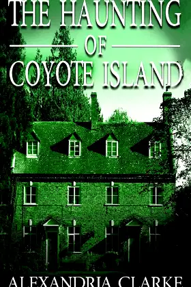The Haunting of Coyote Island (A Riveting Haunted House Mystery Series) poster