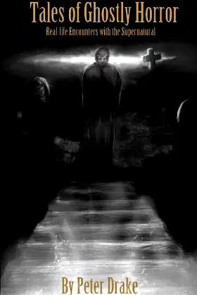 Tales Of Ghostly Horror: Real-Life Encounters With The Supernatural poster