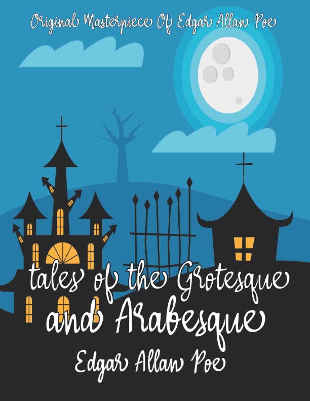 Tales of the Grotesque and Arabesque By Edgar Allan Poe Annotated. poster