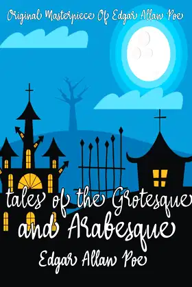 Tales of the Grotesque and Arabesque By Edgar Allan Poe Annotated. poster