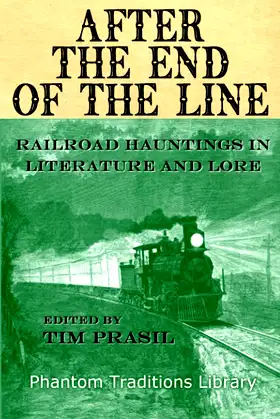 After the End of the Line: Railroad Hauntings in Literature and Lore poster