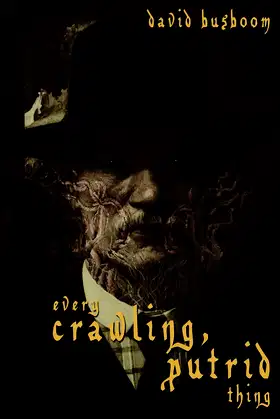 Every Crawling, Putrid Thing poster