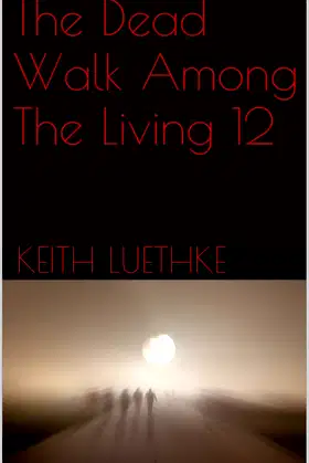 The Dead Walk Among The Living 12 poster