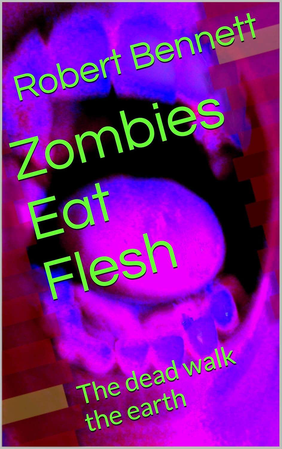 Zombies Eat Flesh: The dead walk the earth poster