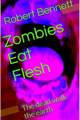 Zombies Eat Flesh: The dead walk the earth poster