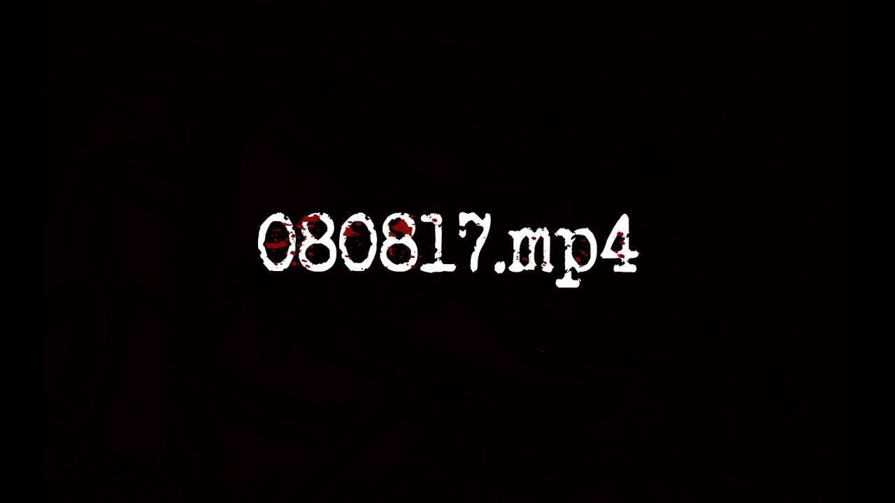 080817.mp4 (Short Horror Film)