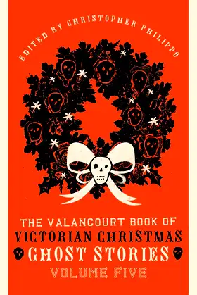 The Valancourt Book of Victorian Christmas Ghost Stories, Volume Five poster