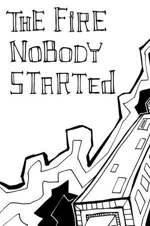 The Fire Nobody Started poster
