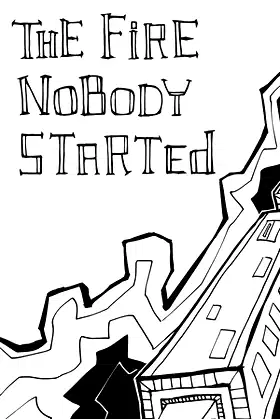 The Fire Nobody Started poster