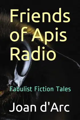 Friends of Apis Radio: Fabulist Fiction Tales poster