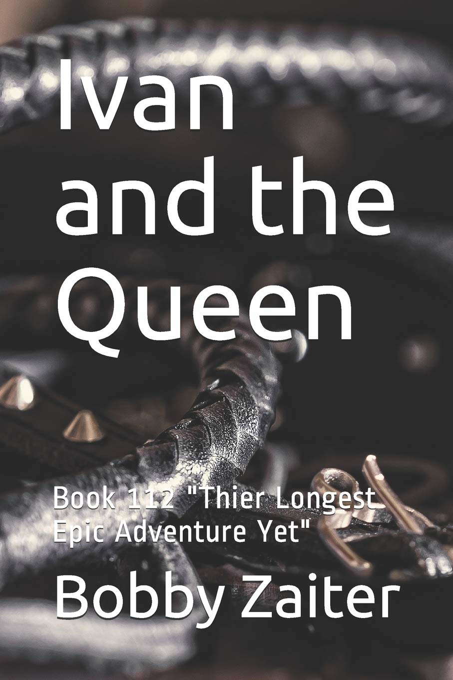 Ivan and the Queen: Book 112 "Thier Longest Epic Adventure Yet" poster