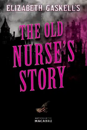 Elizabeth Gaskell's The Old Nurse's Story (Mothers of the Macabre) poster