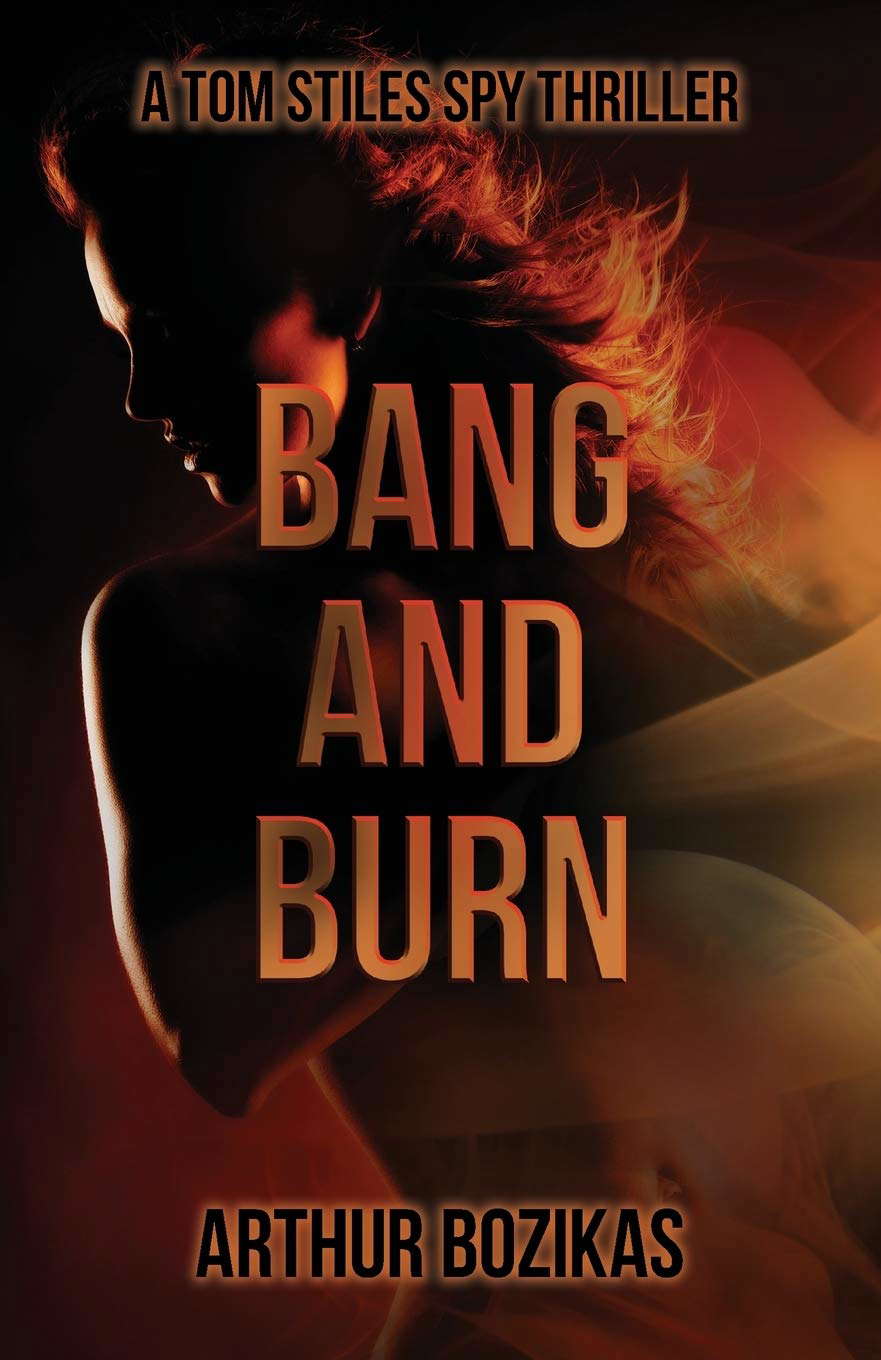 Bang and Burn: A Tom Stiles Spy Thriller (Tom Stiles Thrillers) poster