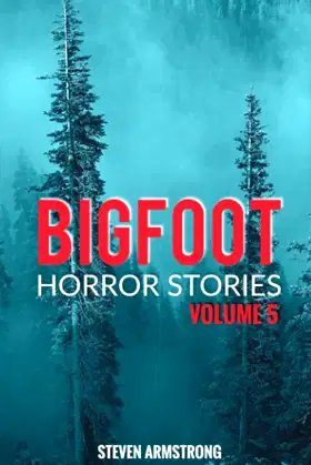 Bigfoot Horror Stories: Volume 5 poster