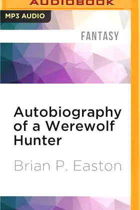 Autobiography of a Werewolf Hunter (Autobiography of a Werewolf Hunter, 1) poster