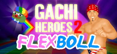 Gachi Heroes 2: Flexboll capsule