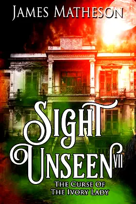 Sight Unseen VII: The Curse Of The Ivory Lady poster