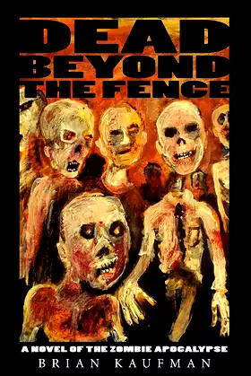 Dead Beyond the Fence: A Novel of the Zombie Apocalypse poster