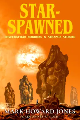 Star-Spawned: Lovecraftian Horrors & Strange Stories poster