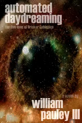 Automated Daydreaming: The Five Lives of Bricker Cablejuice poster