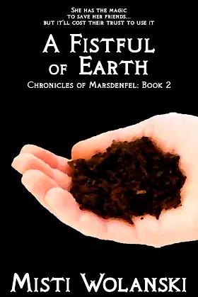 A Fistful of Earth (Chronicles of Marsdenfel Book 2) poster
