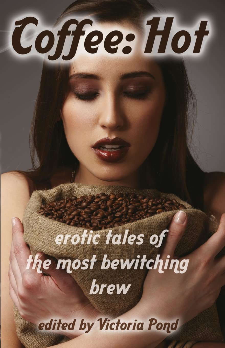 Coffee: Hot: Erotic Tales of The Most Bewitching Brew poster