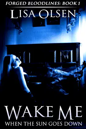 Wake Me When the Sun Goes Down (Forged Bloodlines Book 1) poster