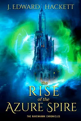 The Rise of the Azure Spire (The Ravenhawk Chronicles) poster