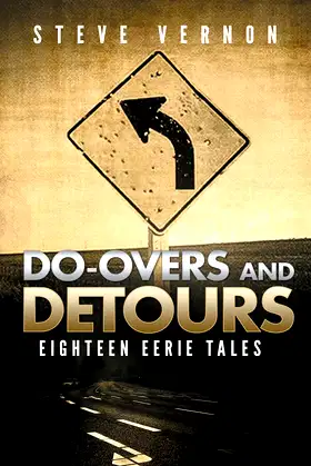 Do-Overs And Detours: Eighteen Eerie Tales poster