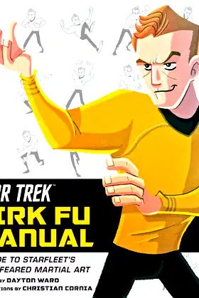 Star Trek: Kirk Fu Manual: A Guide to Starfleet's Most Feared Martial Art poster