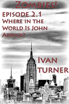 Zombies! Episode 2.1: Where in the World is John Arrick poster