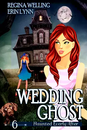 Wedding Ghost: A Ghostly Mystery Series (Haunted Everly After) poster
