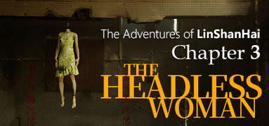 The Adventures of LinShanHai - Chapter3:The Headless Woman capsule