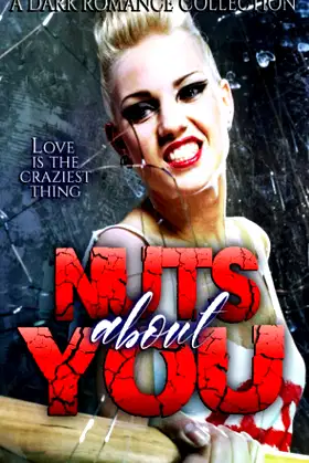 Nuts about You: A Crazy Ink Dark Romance Anthology poster