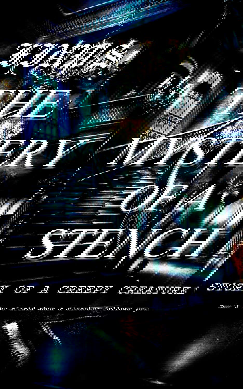 THE MYSTERY OF A STENCH: :(Horror short story of a creeping creature) poster