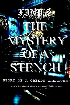 THE MYSTERY OF A STENCH: :(Horror short story of a creeping creature) poster
